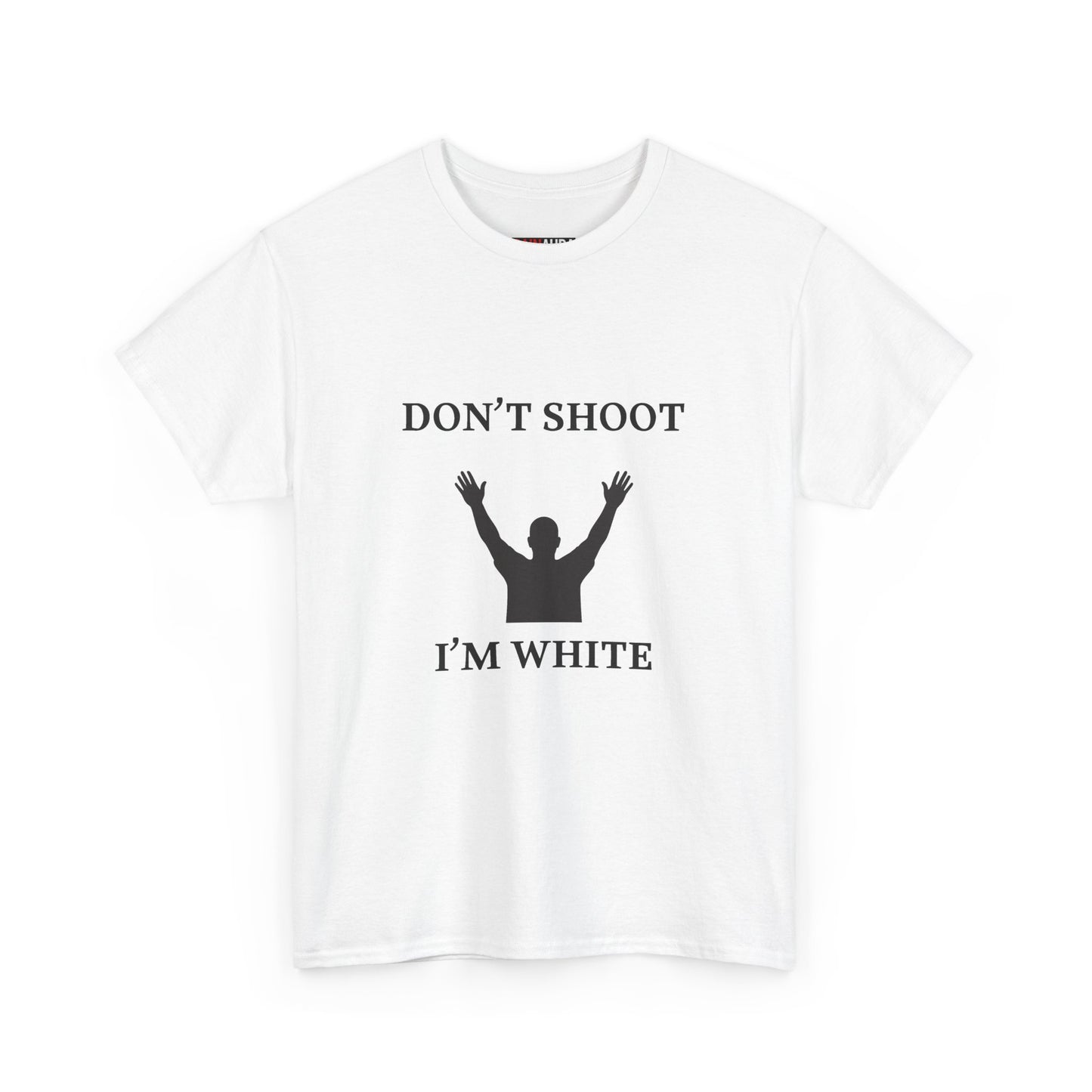 DON'T SHOOT I'M WHITE