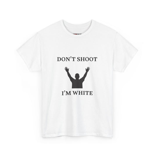 DON'T SHOOT I'M WHITE